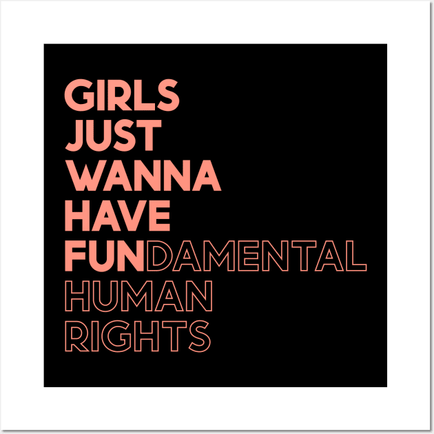 Girls Just Wanna Have Fun (Fundamental) Human Rights Wall Art by yoveon